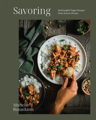 Savoring: Rețete vegane pline de sens de peste oceane - Savoring: Meaningful Vegan Recipes from Across Oceans