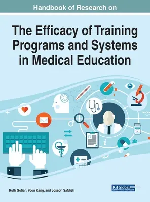 Handbook of Research on the Efficacy of Training Programs and Systems in Medical Education (Manual de cercetare privind eficiența programelor și sistemelor de formare în învățământul medical) - Handbook of Research on the Efficacy of Training Programs and Systems in Medical Education