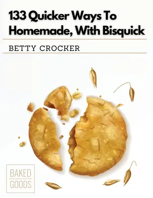 133 de moduri mai rapide de a face casă, cu Bisquick - 133 Quicker Ways To Homemade, With Bisquick
