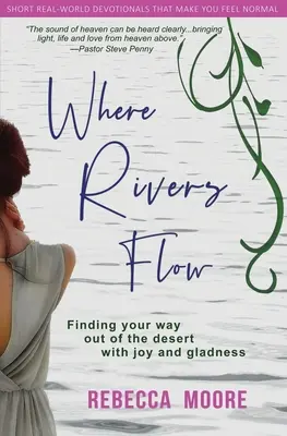 Unde curg râurile: Găsirea drumului spre ieșirea din deșert cu bucurie și veselie - Where Rivers Flow: Finding your way out of the desert with joy and gladness