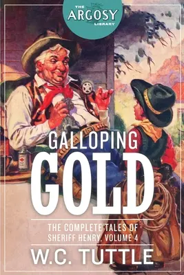 Galloping Gold: The Complete Tales of Sheriff Henry, Volume 4