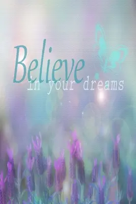 Crede în visele tale: Inspirational Quote Cover: Caiet de jurnal cu linie - Believe In Your Dreams: Inspirational Quote Cover: Lined Journal Notebook