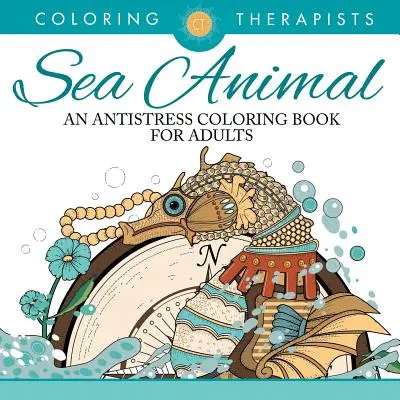 Cartea de colorat Sea Animal Designs - O carte de colorat antistres pentru adulți - Sea Animal Designs Coloring Book - An Antistress Coloring Book For Adults