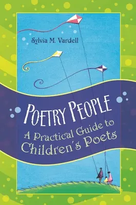 Poetry People: Un ghid practic pentru poeții pentru copii - Poetry People: A Practical Guide to Children's Poets