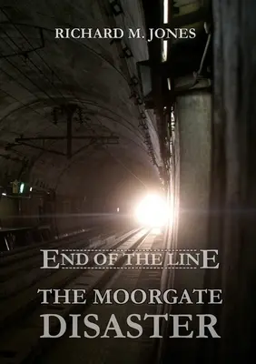 Capăt de linie - Dezastrul de la Moorgate - End of the Line - The Moorgate Disaster