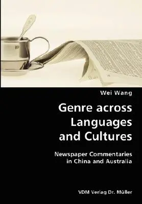Genuri în diferite limbi și culturi - comentarii din ziarele din China și Australia - Genre across Languages and Cultures- Newspaper Commentaries in China and Australia