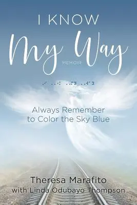 I Know My Way Memoir: Amintește-ți întotdeauna să colorezi cerul în albastru - I Know My Way Memoir: Always Remember to Color the Sky Blue