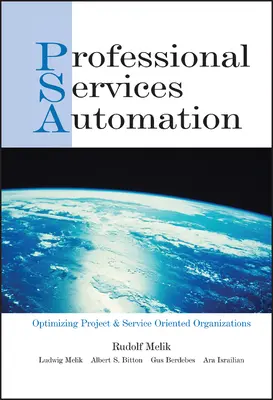 Automatizarea serviciilor profesionale: Optimizarea organizațiilor orientate spre proiecte și servicii - Professional Services Automation: Optimizing Project and Service Oriented Organizations