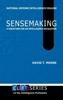 Sensemaking: O structură pentru o revoluție a informațiilor - Sensemaking: A Structure for an Intelligence Revolution