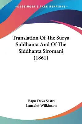 Traducere din Surya Siddhanta și din Siddhanta Siromani (1861) - Translation Of The Surya Siddhanta And Of The Siddhanta Siromani (1861)