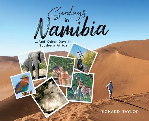 Duminici în Namibia: ...și alte zile în Africa de Sud - Sundays in Namibia: ...And Other Days in Southern Africa