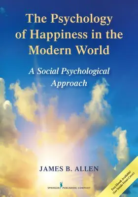 Psihologia fericirii în lumea modernă: O abordare psihologică socială - The Psychology of Happiness in the Modern World: A Social Psychological Approach