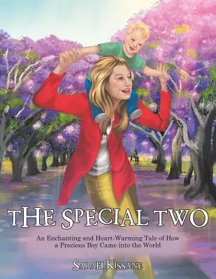 Cei doi speciali: O poveste încântătoare și cutremurătoare despre cum a venit pe lume un băiat prețios - The Special Two: An Enchanting and Heart-Warming Tale of How a Precious Boy Came into the World