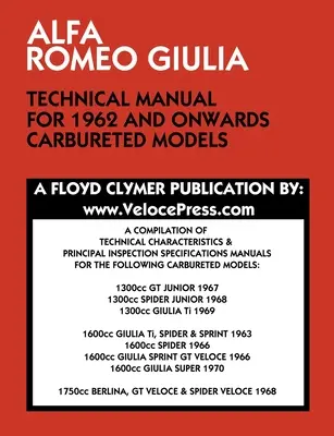 Alfa Romeo Giulia Manual tehnic pentru modelele cu carburație din 1962 și mai departe - Alfa Romeo Giulia Technical Manual for 1962 and Onwards Carbureted Models