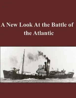 O nouă privire asupra bătăliei de la Atlantic - A New Look At the Battle of the Atlantic
