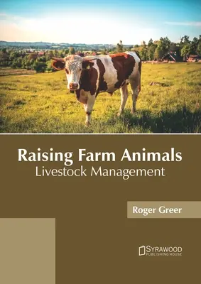 Creșterea animalelor de fermă: Managementul animalelor - Raising Farm Animals: Livestock Management