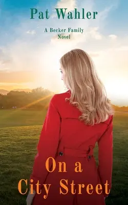 Pe o stradă de oraș: Un roman al familiei Becker - On a City Street: A Becker Family Novel