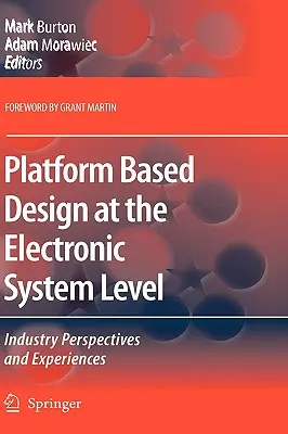 Proiectarea bazată pe platformă la nivelul sistemului electronic: Perspective și experiențe industriale - Platform Based Design at the Electronic System Level: Industry Perspectives and Experiences