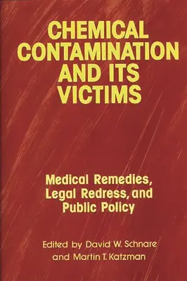 Contaminarea chimică și victimele acesteia: Remedii medicale, reparații juridice și politici publice - Chemical Contamination and Its Victims: Medical Remedies, Legal Redress, and Public Policy