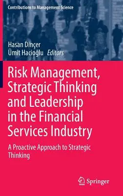 Managementul riscului, gândire strategică și leadership în industria serviciilor financiare: O abordare proactivă a gândirii strategice - Risk Management, Strategic Thinking and Leadership in the Financial Services Industry: A Proactive Approach to Strategic Thinking