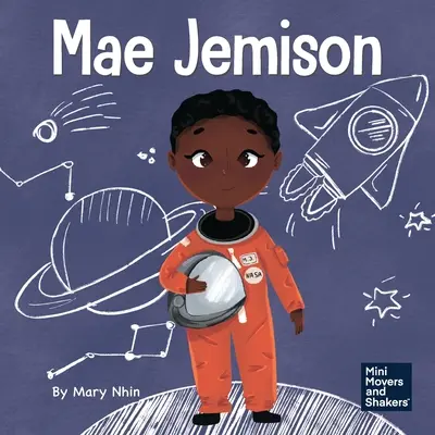 Mae Jemison: O carte pentru copii despre cum să-ți atingi visele - Mae Jemison: A Kid's Book About Reaching Your Dreams