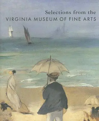 Selecții de la Muzeul de Arte Frumoase din Virginia - Selections from the Virginia Museum of Fine Arts