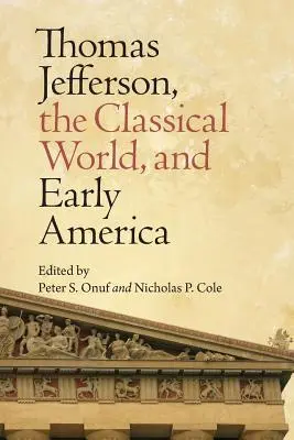 Thomas Jefferson, lumea clasică și America timpurie - Thomas Jefferson, the Classical World, and Early America