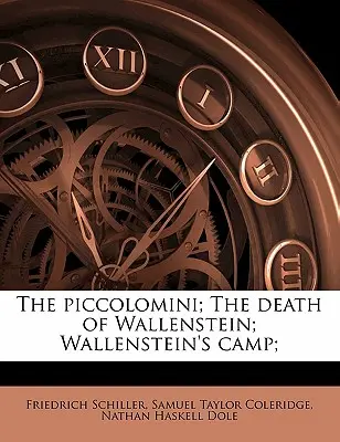 Piccolomini; Moartea lui Wallenstein; Tabăra lui Wallenstein; - The Piccolomini; The Death of Wallenstein; Wallenstein's Camp;