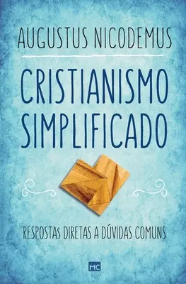 Cristianismul simplificat: Respostas diretas a dvidas comuns - Cristianismo simplificado: Respostas diretas a dvidas comuns
