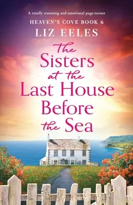 The Sisters at the Last House Before the Sea (Surorile de la ultima casă dinaintea mării): O carte de aventuri uimitoare și emoționantă - The Sisters at the Last House Before the Sea: A totally stunning and emotional page-turner