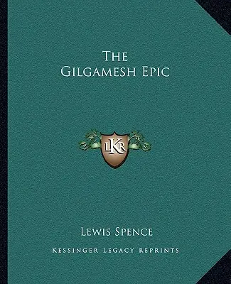 Epopeea lui Gilgamesh - The Gilgamesh Epic