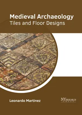 Arheologie medievală: Dale și modele de podele - Medieval Archaeology: Tiles and Floor Designs