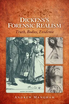 Realismul medico-legal al lui Dickens: Adevăr, corpuri, dovezi - Dickens's Forensic Realism: Truth, Bodies, Evidence