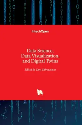 Știința datelor, vizualizarea datelor și gemenii digitali - Data Science, Data Visualization, and Digital Twins
