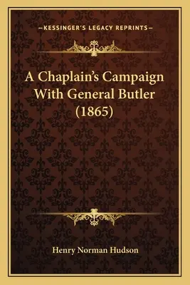Campania unui capelan cu generalul Butler (1865) - A Chaplain's Campaign With General Butler (1865)