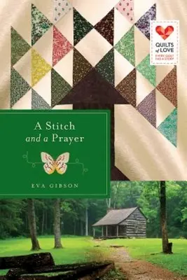 A Stitch and a Prayer: Seria Quilts of Love - A Stitch and a Prayer: Quilts of Love Series