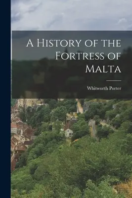 O istorie a Cetății Malta - A History of the Fortress of Malta