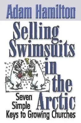 Vânzarea costumelor de baie în Arctica: Șapte chei simple pentru creșterea bisericilor - Selling Swimsuits in the Arctic: Seven Simple Keys to Growing Churches