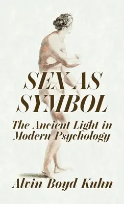 Sexul ca simbol: Lumina antică în psihologia modernă Hardcover - Sex As Symbol: The Ancient Light in Modern Psychology Hardcover