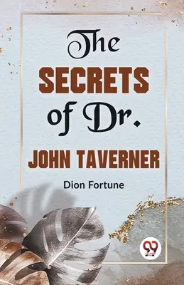 Secretele doctorului John Taverner / The Secrets Of Dr. John Taverner - The Secrets Of Dr. John Taverner
