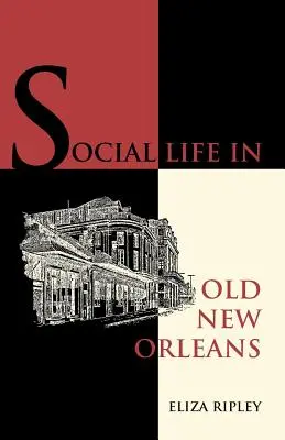 Viața socială în vechiul New Orleans - Social Life in Old New Orleans