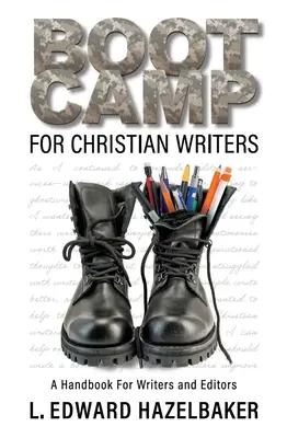Boot Camp for Christian Writers: Un manual pentru scriitori și redactori - Boot Camp for Christian Writers: A Handbook for Writers and Editors