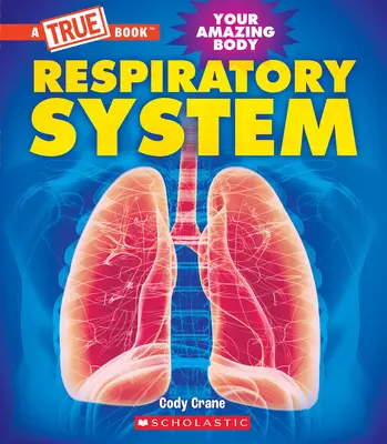 Sistemul respirator (a True Book: Your Amazing Body) - Respiratory System (a True Book: Your Amazing Body)