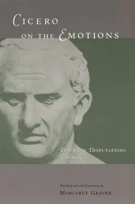 Cicero despre emoții: Disputațiile Tusculane 3 și 4 - Cicero on the Emotions: Tusculan Disputations 3 and 4