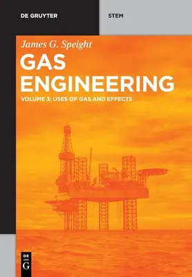 Ingineria gazelor: Vol. 3: Utilizări ale gazului și efecte - Gas Engineering: Vol. 3: Uses of Gas and Effects