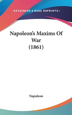 Maximele de război ale lui Napoleon (1861) - Napoleon's Maxims Of War (1861)