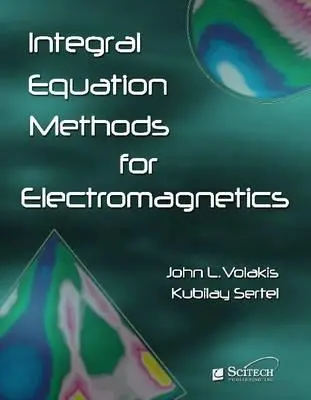 Metode de ecuații integrale pentru electromagnetică - Integral Equation Methods for Electromagnetics