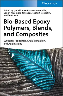 Polimeri, amestecuri și compozite epoxidice pe bază biologică: sinteză, proprietăți, caracterizare și aplicații - Bio-Based Epoxy Polymers, Blends, and Composites: Synthesis, Properties, Characterization, and Applications