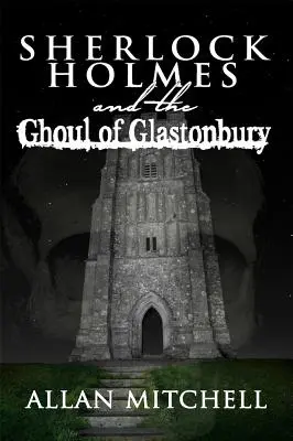 Sherlock Holmes și Ghoul din Glastonbury - Sherlock Holmes and the Ghoul of Glastonbury
