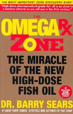 Zona Omega RX: Miracolul noului ulei de pește cu doză mare - The Omega RX Zone: The Miracle of the New High-Dose Fish Oil